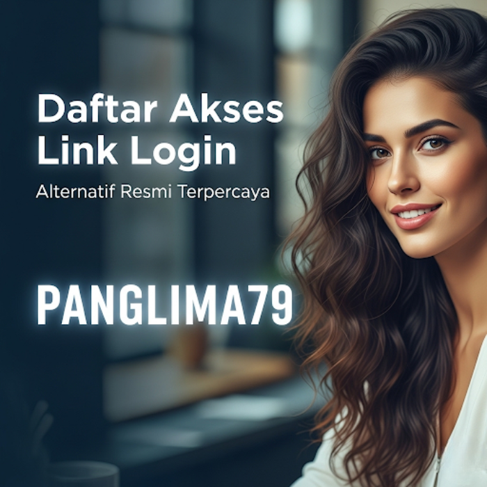 PANGLIMA79: Daftar Akses Link Login Alternatif Resmi Terpercaya